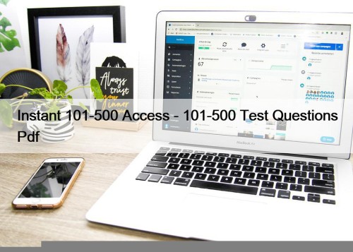 Instant 101-500 Access - 101-500 Test Questions Pdf