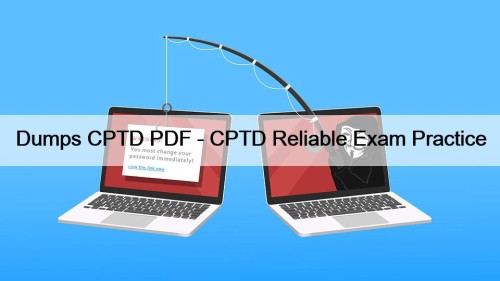 Dumps CPTD PDF - CPTD Reliable Exam Practice