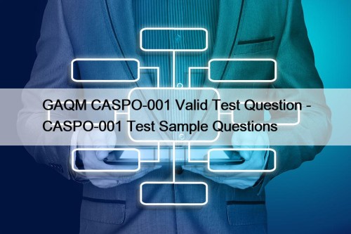 GAQM CASPO-001 Valid Test Question - CASPO-001 Test Sample Questions