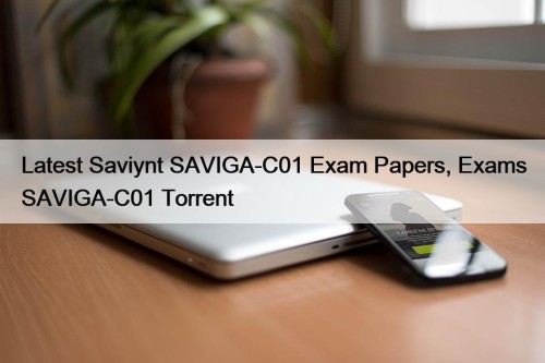 Latest Saviynt SAVIGA-C01 Exam Papers, Exams SAVIGA-C01 Torrent