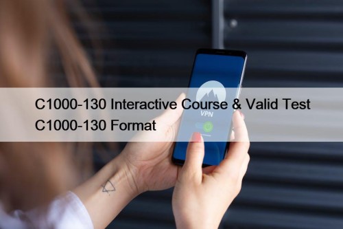C1000-130 Interactive Course & Valid Test C1000-130 Format