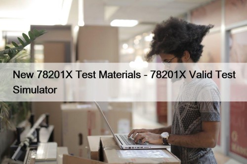 New 78201X Test Materials - 78201X Valid Test Simulator