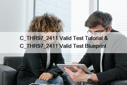 C_THR97_2411 Valid Test Tutorial & C_THR97_2411 Valid Test Blueprint