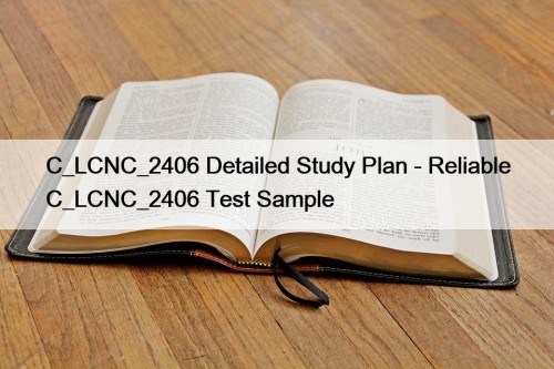 C_LCNC_2406 Detailed Study Plan - Reliable C_LCNC_2406 Test Sample
