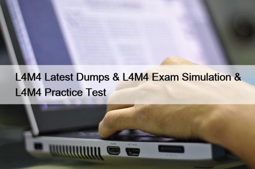 L4M4 Latest Dumps & L4M4 Exam Simulation & L4M4 Practice Test