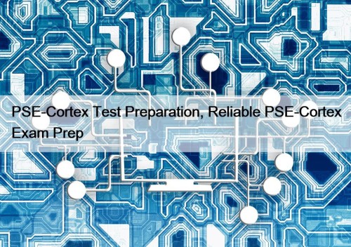 PSE-Cortex Test Preparation, Reliable PSE-Cortex Exam Prep