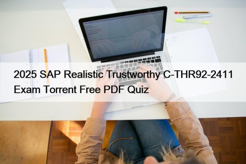 2025 SAP Realistic Trustworthy C-THR92-2411 Exam Torrent Free PDF Quiz